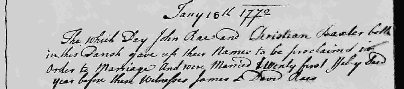 John Rae - Christian Baxter Marriage 1772, January 16, 1772, Linked To: <a href='i4255.html' >Christian Baxter</a> and <a href='i3708.html' >John Rae 溺</a>